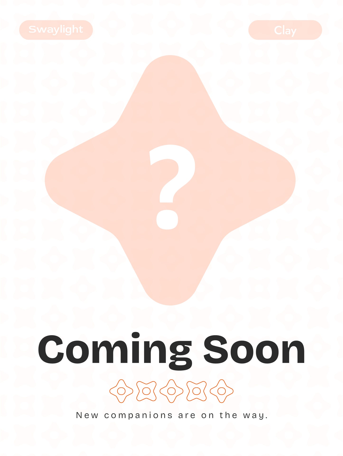 Swaylight - Coming Soon - (Clay)